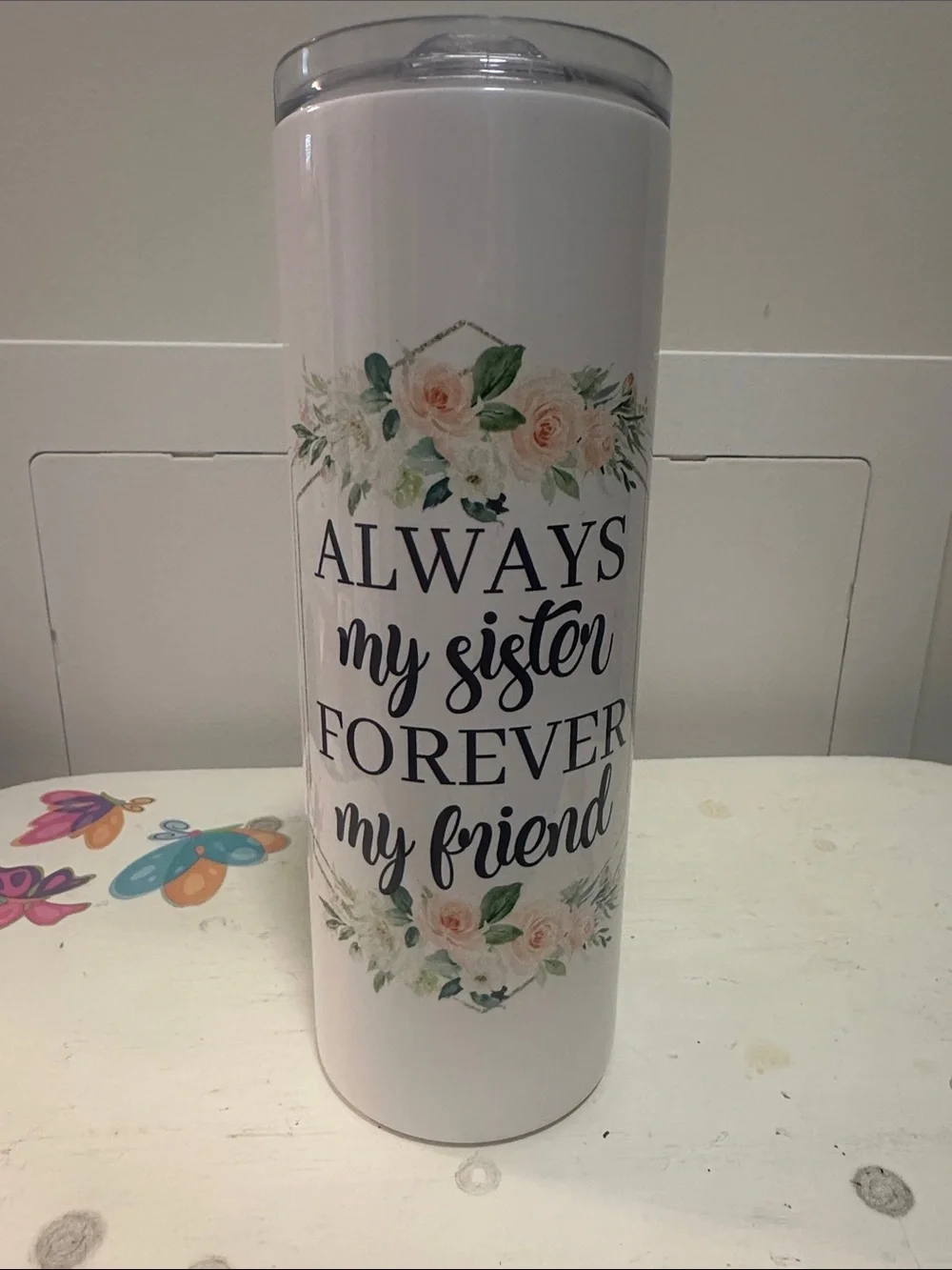 Always My Sister Forever My Friend White Floral Tumbler